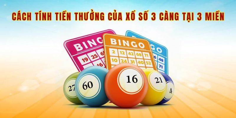 Cách tính tiền thưởng của xổ số 3 càng tại 3 miền